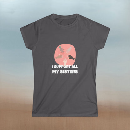 "I Support All My Sisters" Women's Softstyle Tee