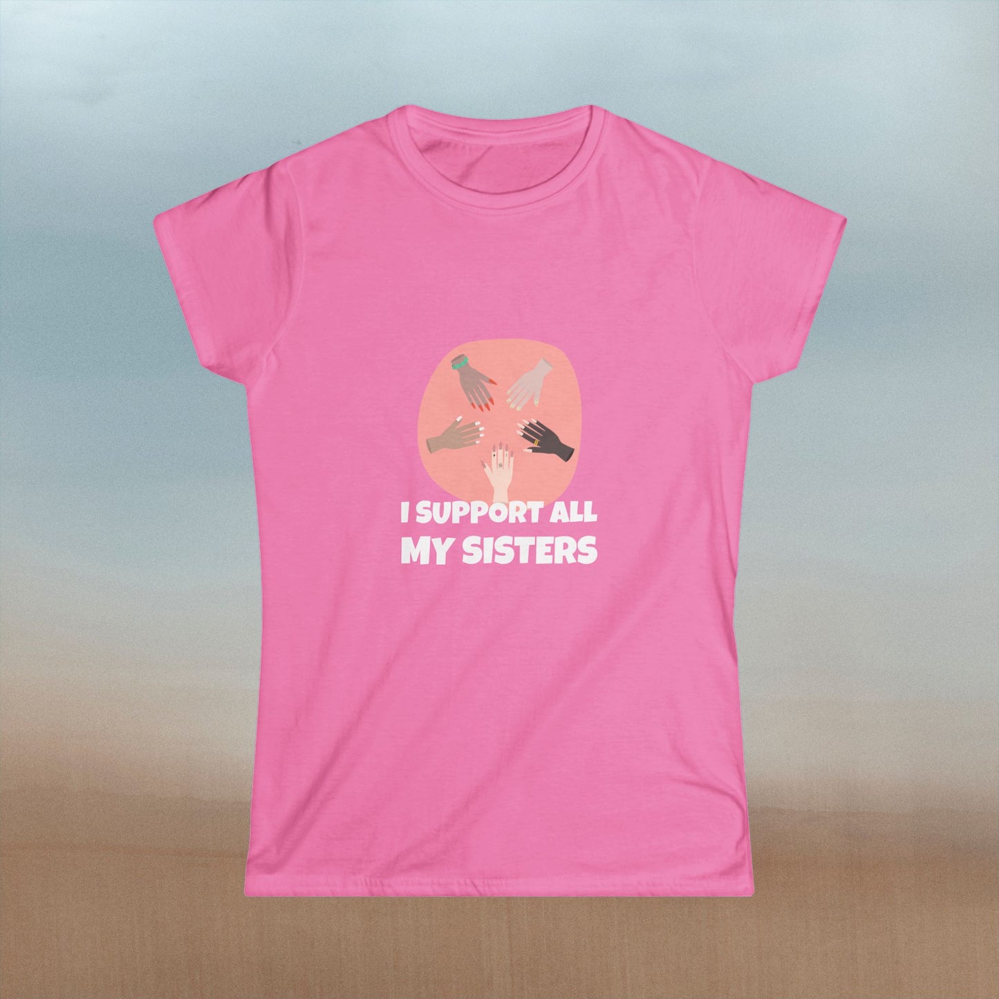 "I Support All My Sisters" Women's Softstyle Tee