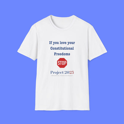 Protest Unisex T-Shirt - If You Love Your Constitutional Freedoms STOP Project 2025