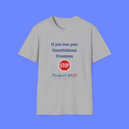 Protest Unisex T-Shirt - If You Love Your Constitutional Freedoms STOP Project 2025