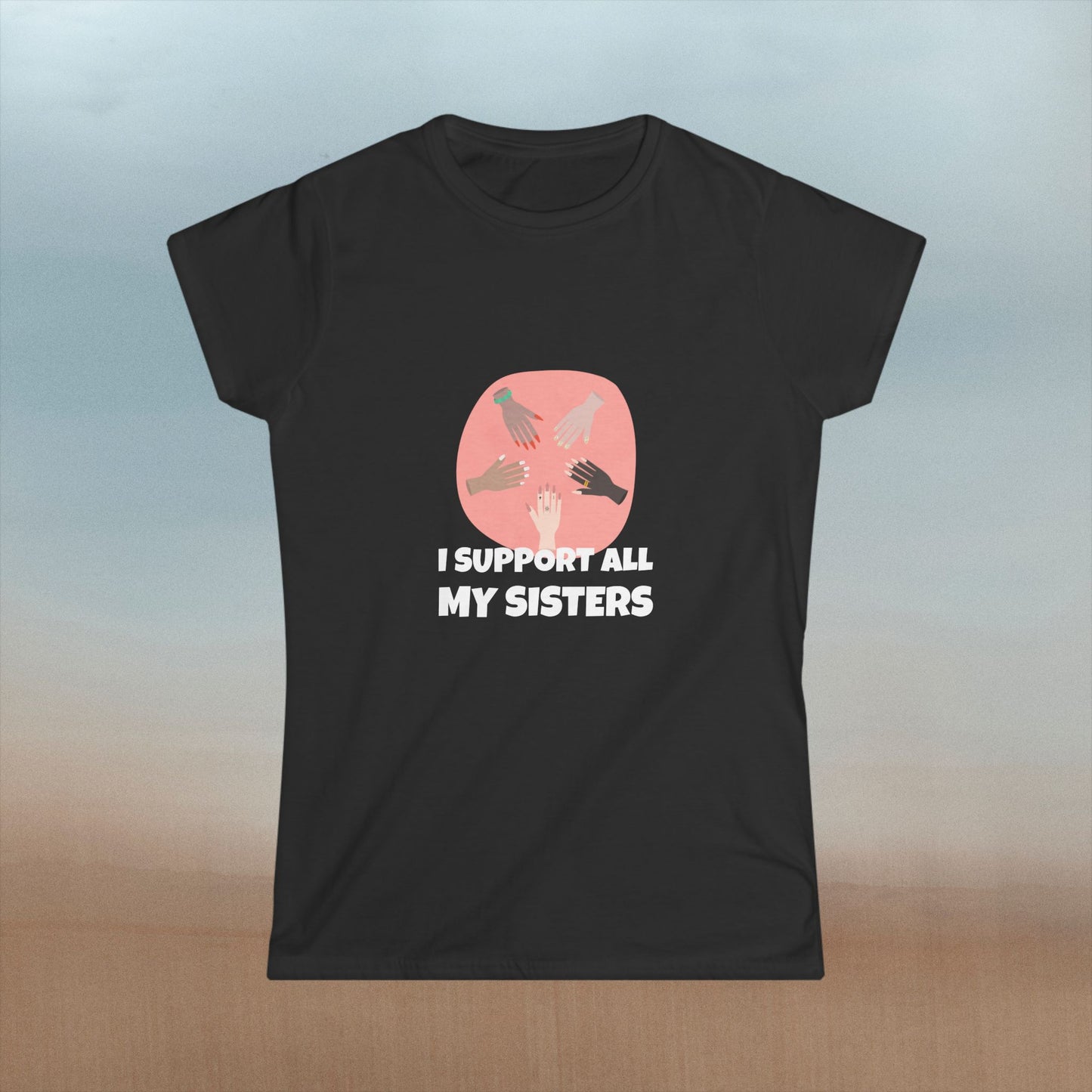 "I Support All My Sisters" Women's Softstyle Tee