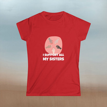 "I Support All My Sisters" Women's Softstyle Tee