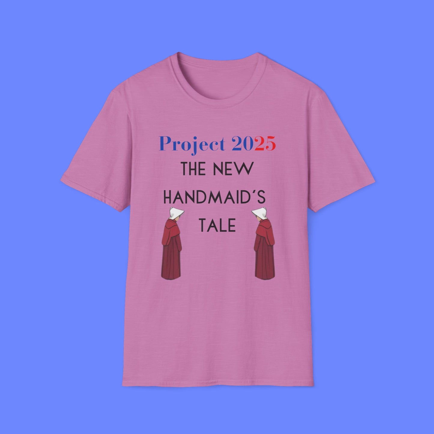 Project 2025 Handmaid's Tale - Unisex Softstyle T-Shirt