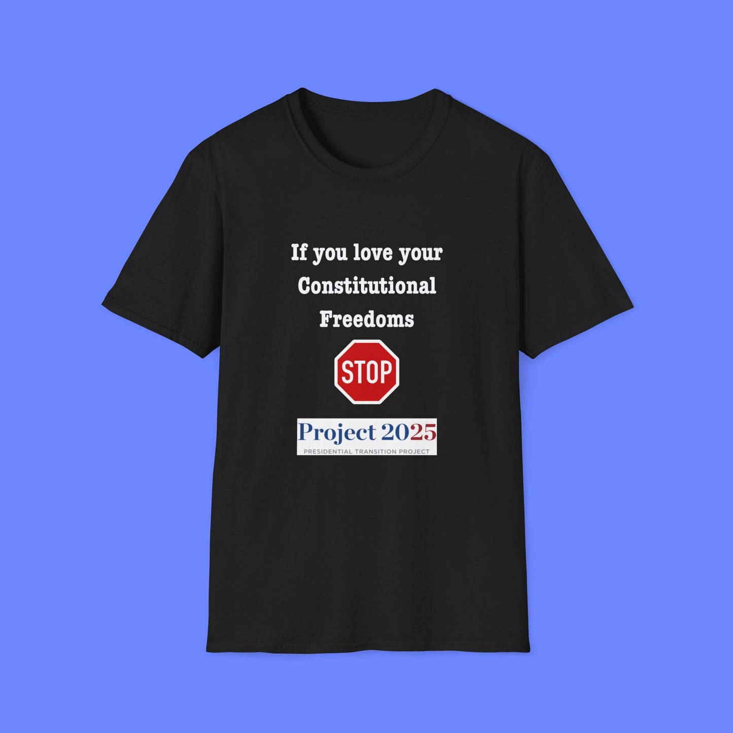 Protest Unisex T-Shirt - If You Love Your Constitutional Freedoms STOP Project 2025