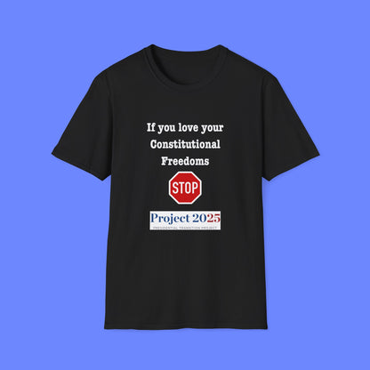 Protest Unisex T-Shirt - If You Love Your Constitutional Freedoms STOP Project 2025