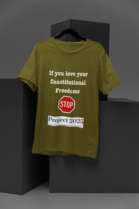 Protest Unisex T-Shirt - If You Love Your Constitutional Freedoms STOP Project 2025