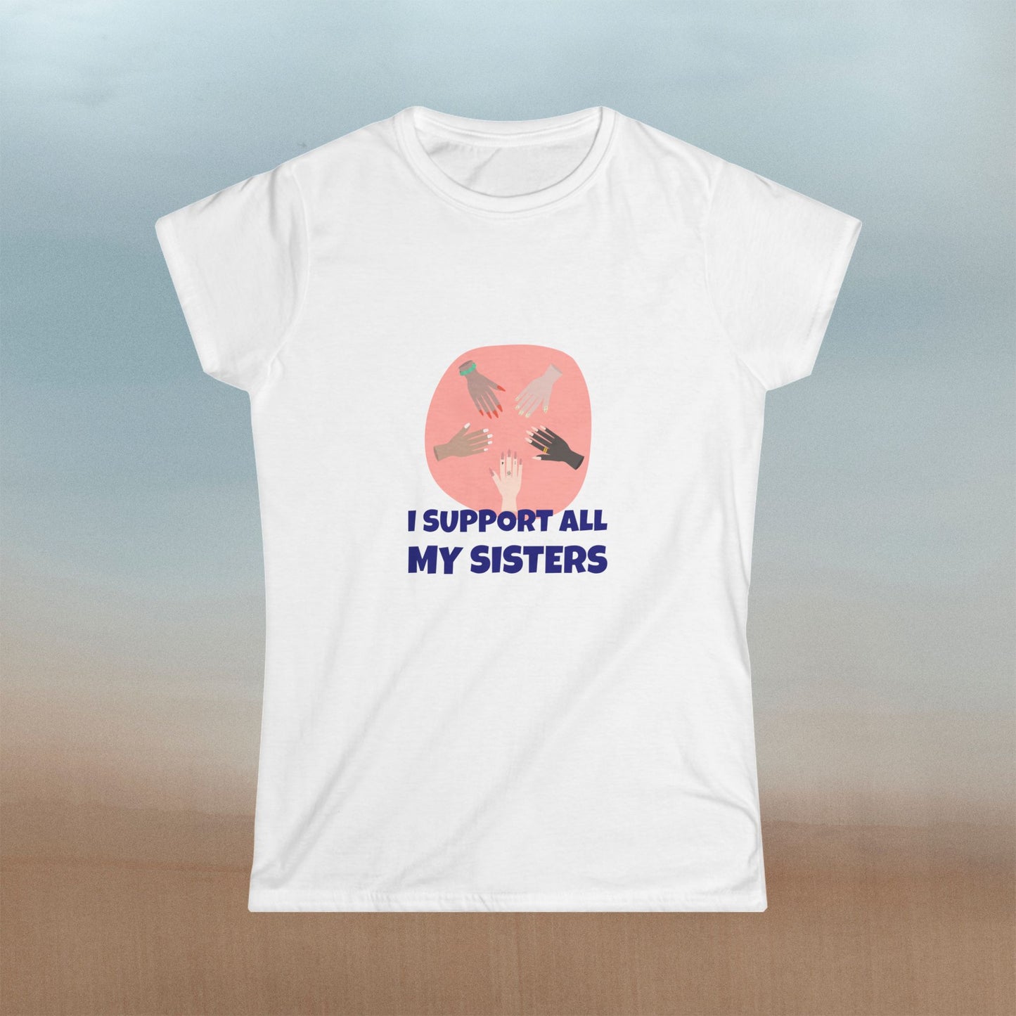 "I Support All My Sisters" Women's Softstyle Tee