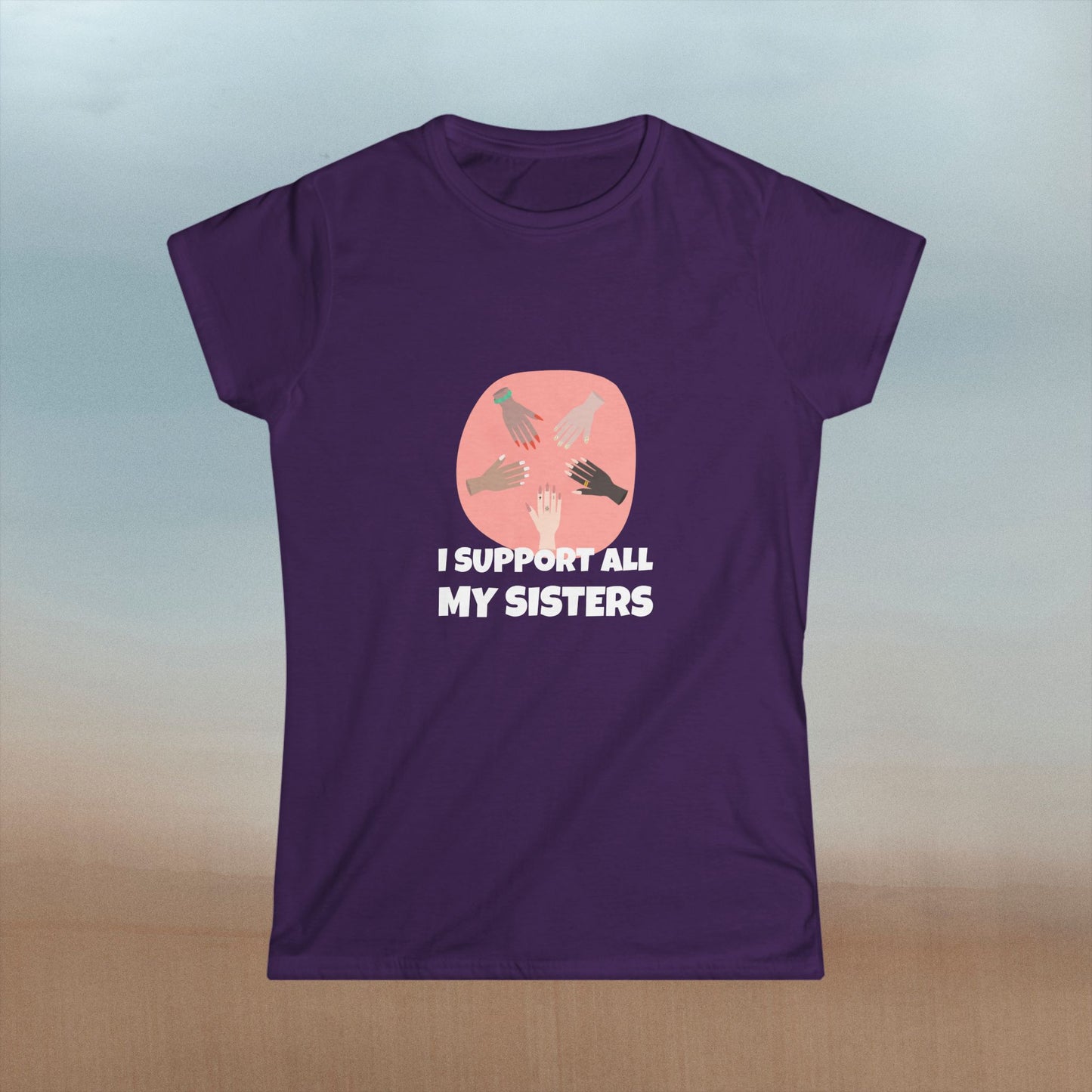 "I Support All My Sisters" Women's Softstyle Tee