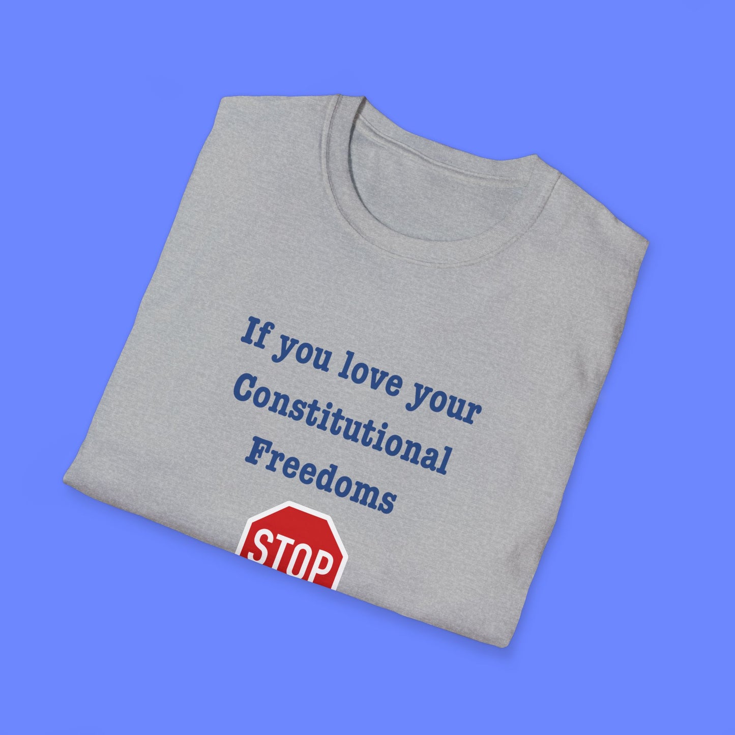 Protest Unisex T-Shirt - If You Love Your Constitutional Freedoms STOP Project 2025