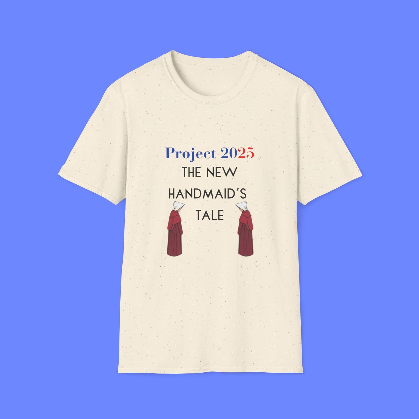 Project 2025 Handmaid's Tale - Unisex Softstyle T-Shirt