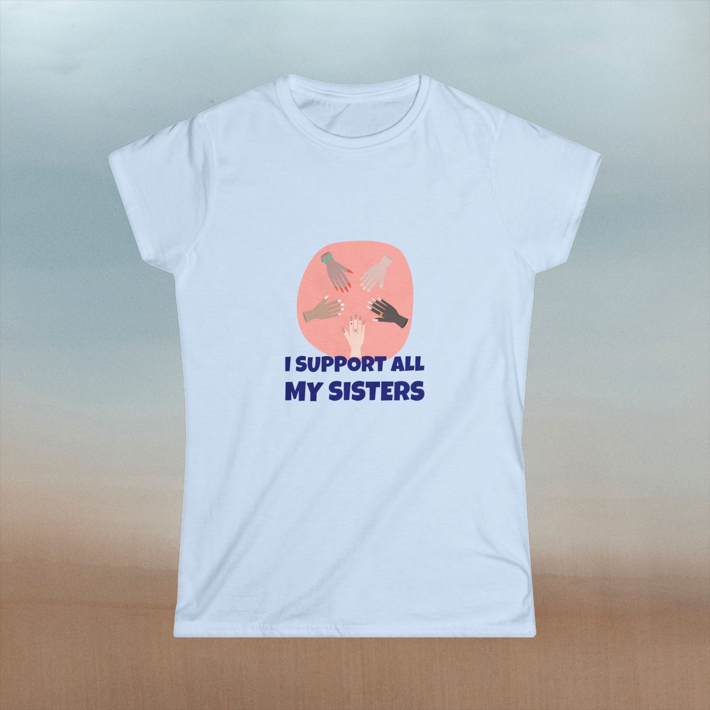 "I Support All My Sisters" Women's Softstyle Tee